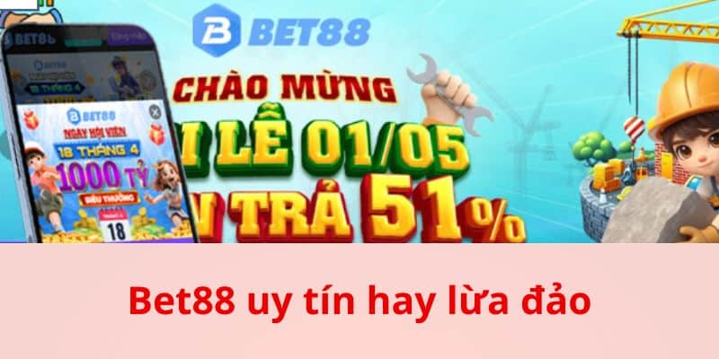 Tìm Hiểu Về Bet88 Uy Tín Hay Lừa Đảo Dành Cho Hội Viên - bản quyền Kèo Nhà Cái 55 Tổng quan về nhà cái để giải đáp Bet88 uy tín hay lừa đảo